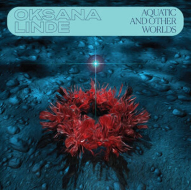LINDE, OKSANA | AQUATIC & OTHER WORLDS (1983-1989) | VINYL RECORD (LP)