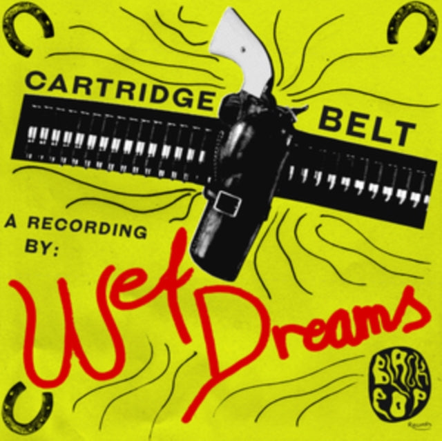 WET DREAMS | CARTRIDGE BELT | 7IN VINYL