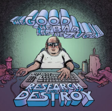 GOOD,  THE BAD & THE ZUGLY | RESEARCH & DESTROY | VINYL RECORD (LP)