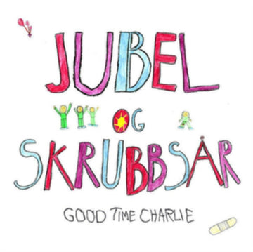 GOOD TIME CHARLIE | JUBEL OG SKRUBBSAR (INC FULL CD) | VINYL RECORD (LP)