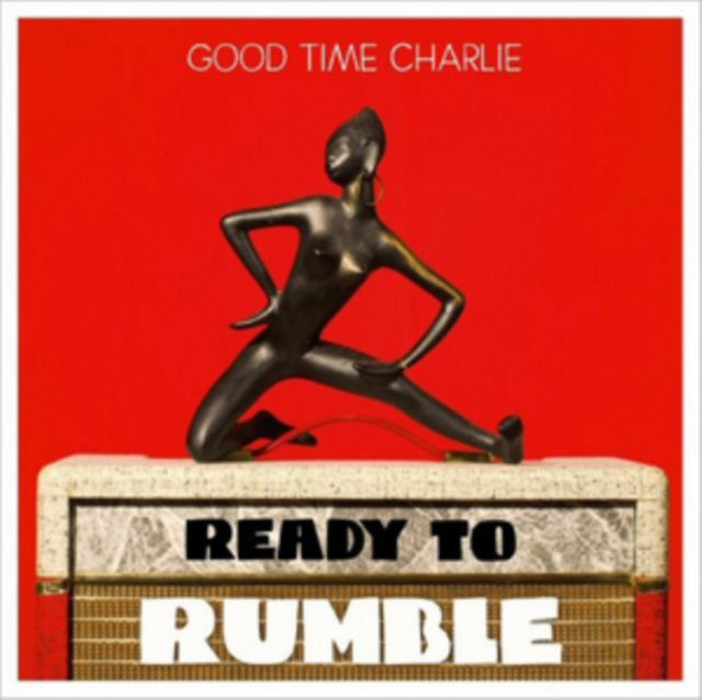 GOOD TIME CHARLIE | READY TO RUMBLE | VINYL RECORD (LP)