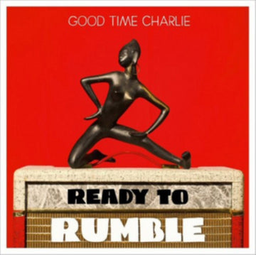 GOOD TIME CHARLIE | READY TO RUMBLE | VINYL RECORD (LP)