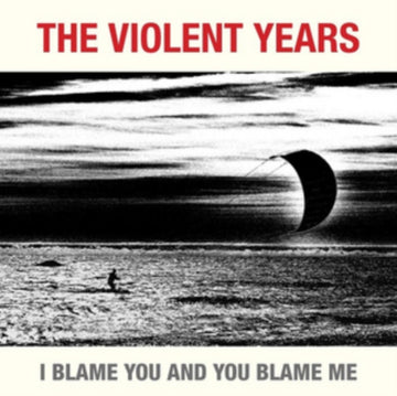 VIOLENT YEARS | I BLAME YOU AND YOU BLAME ME | VINYL RECORD (LP)