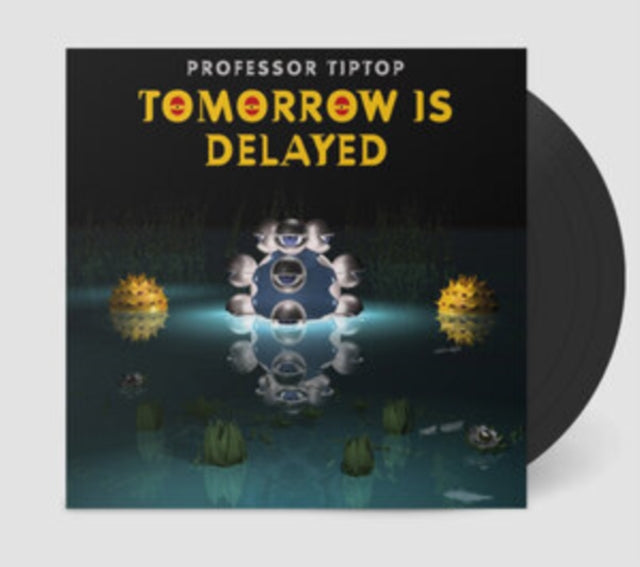 PROFESSOR TIP TOP | TOMORROW IS DELAYED | VINYL RECORD (LP)