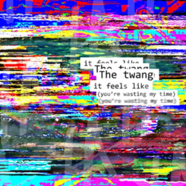TWANG | IT FEELS LIKE YOURE WASTING MY TIME TINS | 7IN VINYL