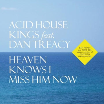 ACID HOUSE KINGS FEAT. DAN TREACY | HEAVEN KNOWS I MISS HIM NOW | 7IN VINYL