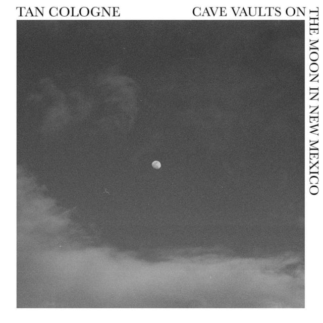 TAN COLOGNE | CAVE VAULTS ON THE MOON IN NEW MEXICO | VINYL RECORD (LP)