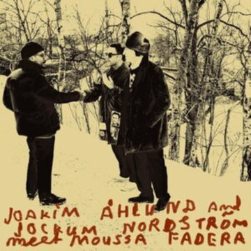 AHLUND, JOAKIM & JOCKUM NORDSTROM | MEETS MOUSSA FADERA | VINYL RECORD (LP)