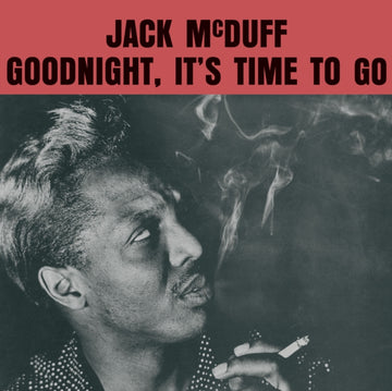 MCDUFF, JACK | GOODNIGHT, IT'S TIME TO GO | VINYL RECORD (LP)