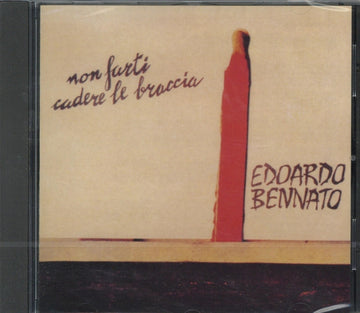 BENNATO, EDOARDO | NON FARTI CADERE LE BRACCIA | CD