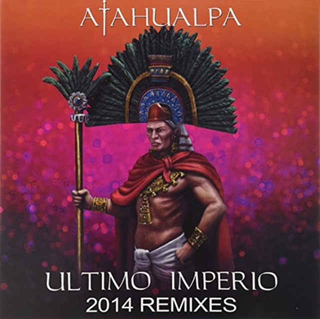 ATAHUALPA | ULTIMO IMPERIO: 2014 REMIXES | 12IN VINYL
