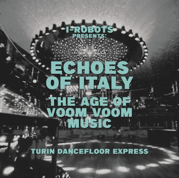 I-ROBOT PRESENTS ECHOES OF ITALY - THE AGE OF VOOM VOOM MUSIC - TURIN DANCEFLOOR EXPRESS (2LP) | VINYL RECORD (LP)