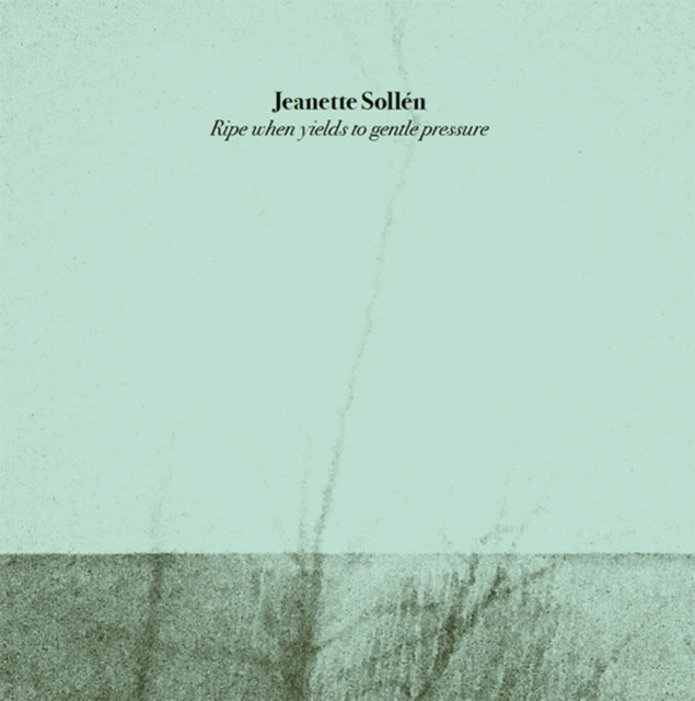 SOLLEN, JEANETTE | RIPE WHEN YIELDS TO GENTLE PRESSURE | VINYL RECORD (LP)