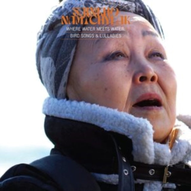 NAMTCHYLAK, SAINKHO | WHERE WATER MEETS WATER:  BIRD SONGS & LULLABIES | VINYL RECORD (LP)
