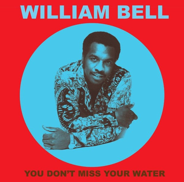 BELL, WILLIAM | YOU DONâ€™T MISS YOUR WATER | VINYL RECORD (LP)