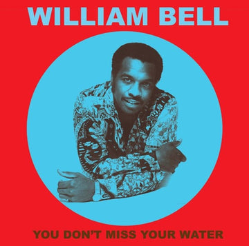 BELL, WILLIAM | YOU DONâ€™T MISS YOUR WATER | VINYL RECORD (LP)