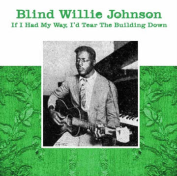 JOHNSON,  BLIND WILLIE | IF I HAD MY WAY, I'D TEAR THE BUILDING DOWN | VINYL RECORD (LP)