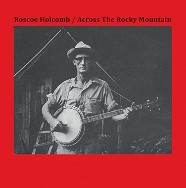 HOLCOMB, ROSCOE | ACROSS THE ROCKY MOUNTAIN | VINYL RECORD (LP)