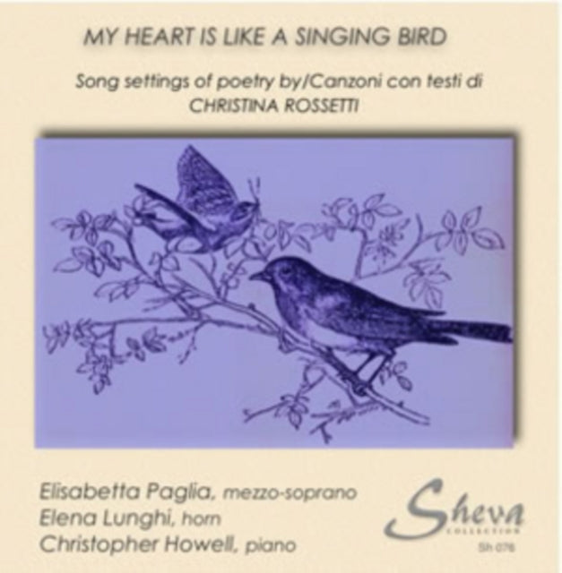 ROSETTI, CHRISTINA | MY HEART IS LIKE A SINGING BIRD - SONG SETTINGS OF POETRY | CD