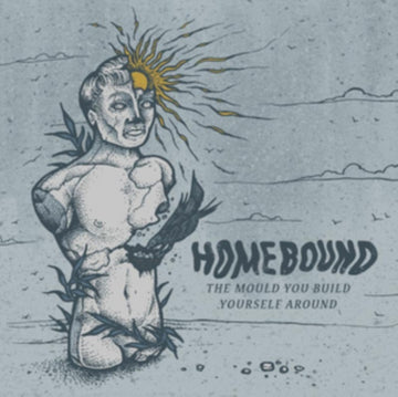 HOMEBOUND | MOULD YOU BUILD YOURSELF AROUN | VINYL RECORD (LP)