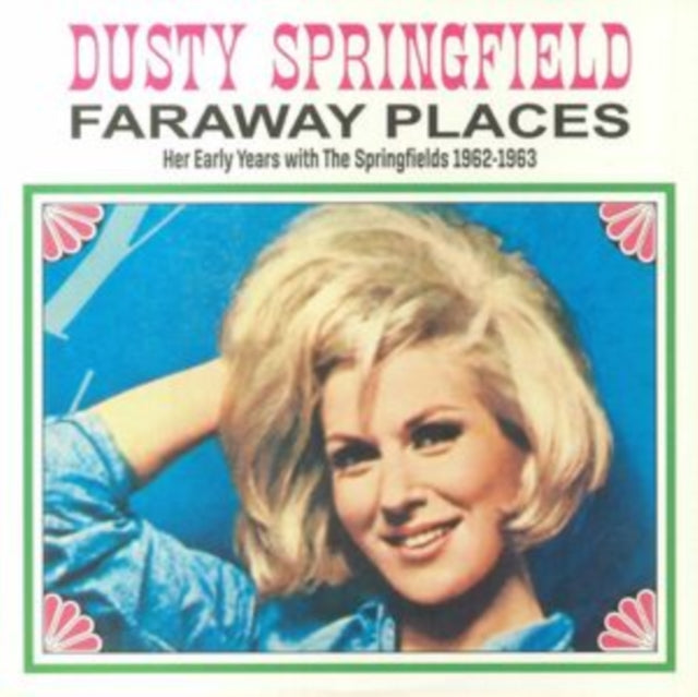SPRINGFIELD, DUSTY | FARAWAY PLACES: HER EARLY YEARS WITH THE SPRINGFIELDS 1962-1963 | VINYL RECORD (LP)