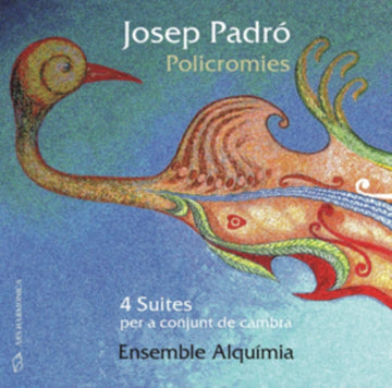 VARIOUS ARTISTS | POLICROMIES: FOUR SUITES BY JOSEP PADRO (1938-2012) FOR CHAMBER ENSEMBLES | CD