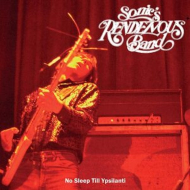 SONIC'S RENDEZVOUS BAND | NO SLEEP TILL YPSILANTI | VINYL RECORD (LP)