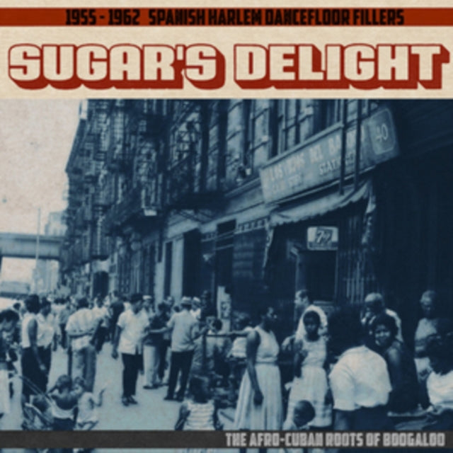 VARIOUS ARTISTS | SUGAR'S DELIGHT: 1955-1962 SPANISH HARLEM DANCEFLOOR FILLERS: THE AFRO-CUBAN ROOTS OF BOOGALOO | VINYL RECORD (LP)