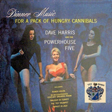 HARRIS, DAVE & THE POWERHOUSE FIVE, DAVE | DINNER MUSIC FOR A PACK OF HUNGRY CANNIBALS | VINYL RECORD (LP)