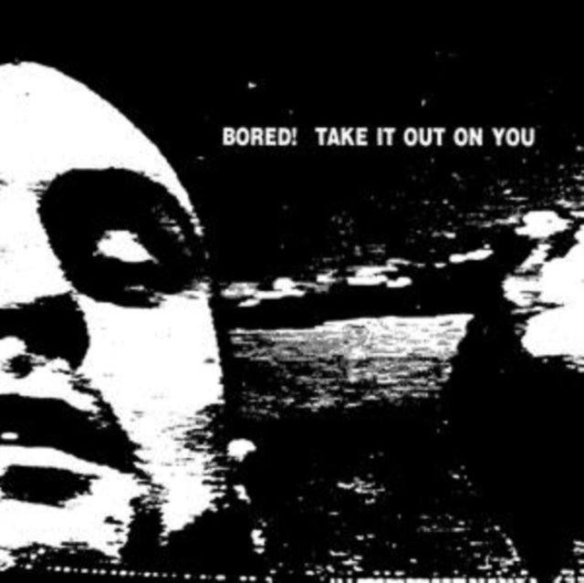 BORED! | TAKE IT OUT ON YOU | VINYL RECORD (LP)
