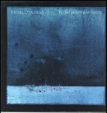 KILL DEVIL HILLS | IN ON UNDER NEAR WATER | VINYL RECORD (LP)