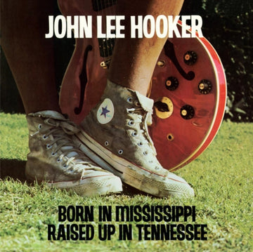 HOOKER, JOHN LEE | BORN IN MISSISSIPPI, RAISED UP IN TENNESSEE | VINYL RECORD (LP)