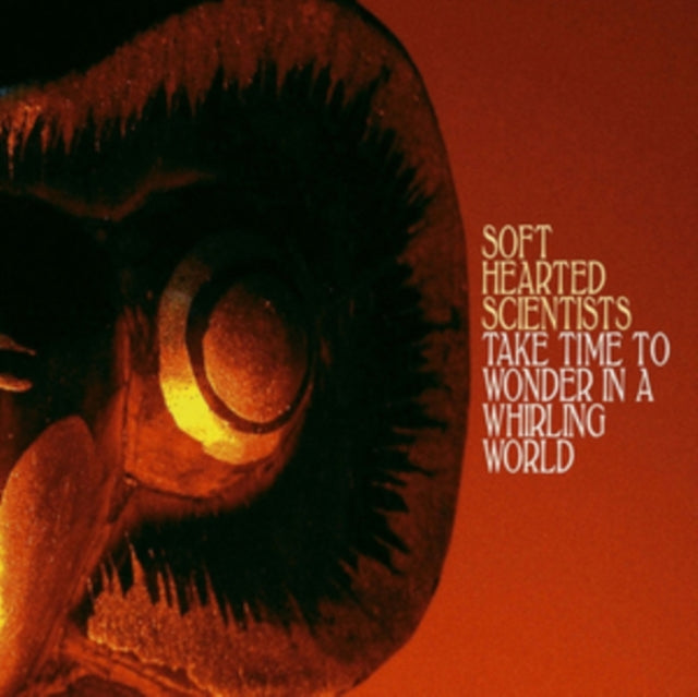 SOFT HEARTED SCIENTISTS | TAKE TIME TO WONDER IN A WHIRLING WORLD (LP/CD) | VINYL RECORD (LP)