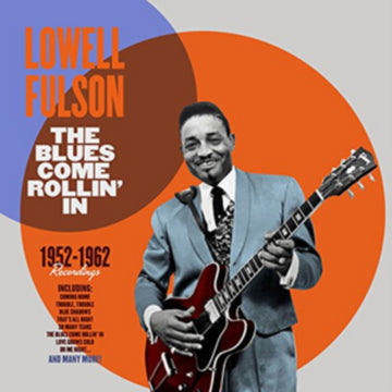 FULSON, LOWELL | BLUES COME ROLLIN IN: 1952 - 1962 RECORDINGS | VINYL RECORD (LP)