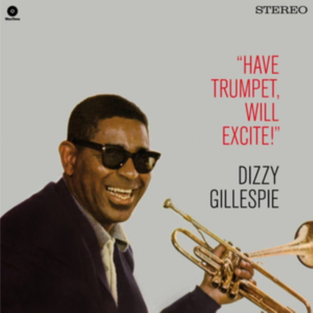 GILLESPIE, DIZZY | HAVE TRUMPET, WILL EXCITE! (1 BONUS TRACK) | VINYL RECORD (LP)