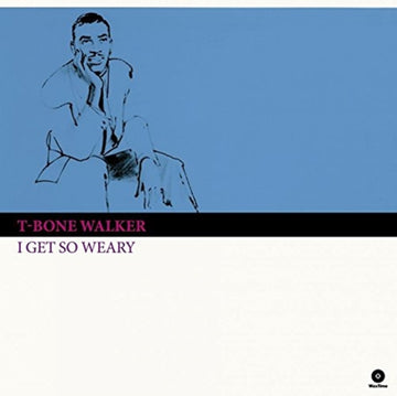 WALKER, T-BONE | I GET SO WEARY (4 BONUS TRACKS/180G) | VINYL RECORD (LP)