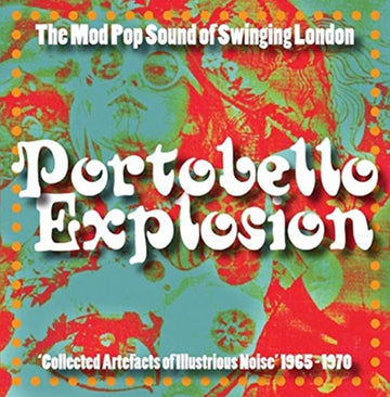 VARIOUS ARTISTS | PORTOBELLO EXPLOSION: COLLECTED ARTEFACTS OF ILLUSTRIOUS NOISE 1965-1970 | VINYL RECORD (LP)