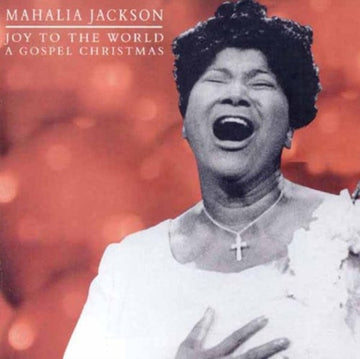 JACKSON, MAHALIA | JOY TO THE WORLD: GOSPEL CHRISTMAS | CD