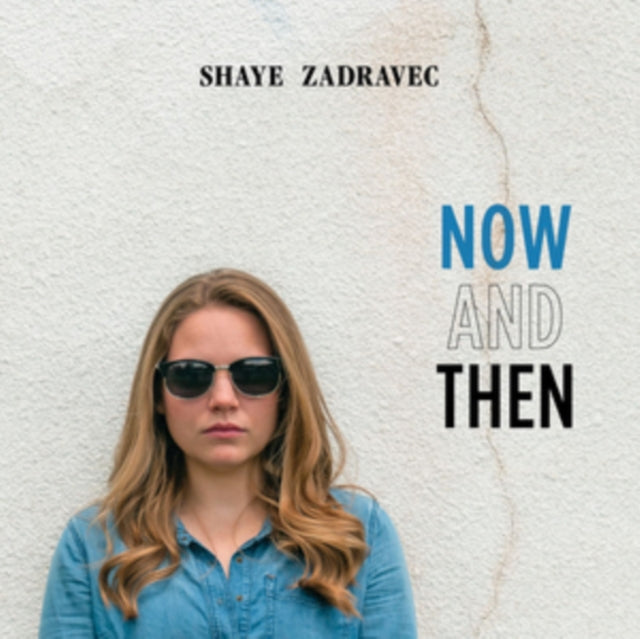 ZADRAVEC, SHAYE | NOW & THEN | CD