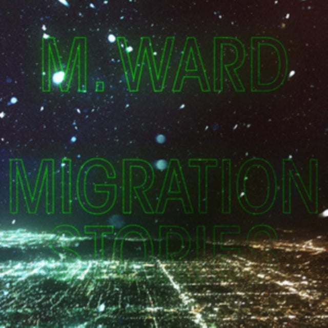 M. WARD | MIGRATION STORIES | VINYL RECORD (LP)