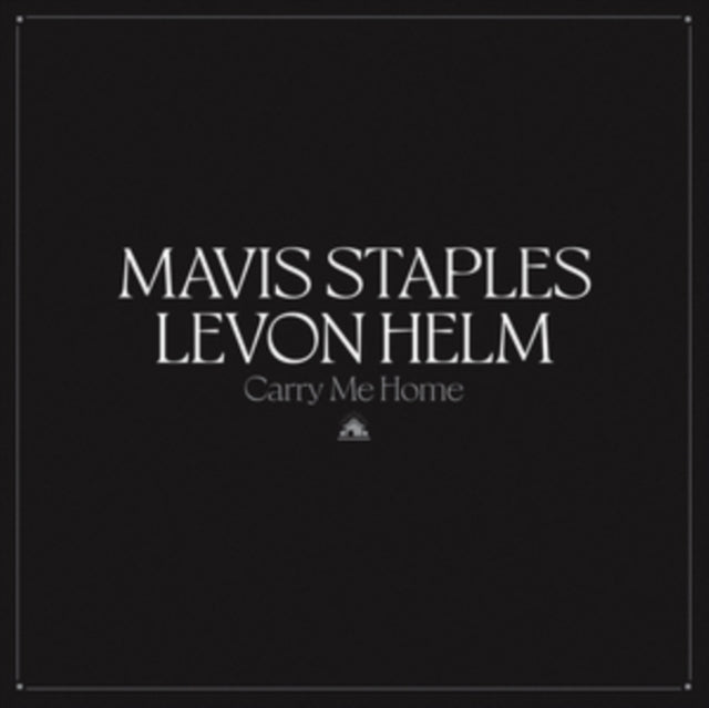 STAPLES, MAVIS & LEVON HELM | CARRY ME HOME (2LP) | VINYL RECORD (LP)