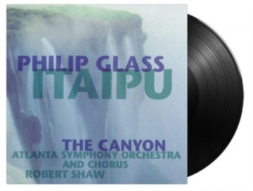 GLASS, PHILIP | ITAIPU / CANYON (2LP/180G/INSERT WITH LINER NOTES/DELUXE HEAVYWEIGHT SLEEVE WITH GLOSS LAMINATE) | VINYL RECORD (LP)
