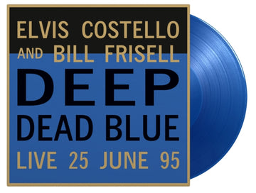 COSTELLO, ELVIS & BILL FRISELL | DEEP DEAD BLUE (LIVE) (LIMITED/TRANSLUCENT BLUE VINYL/180G/NUMBERED) | VINYL RECORD (LP)