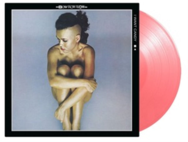 BOW WOW WOW | I WANT CANDY (180G/PINK VINYL) | VINYL RECORD (LP)