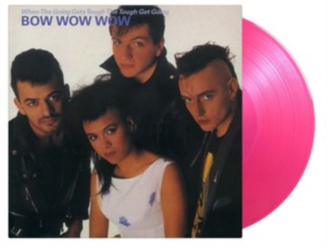 BOW WOW WOW | WHEN THE GOING GETS TOUGHâ€¦ (TRANSLUCENT PINK VINYL/180G) | VINYL RECORD (LP)