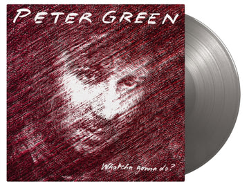 GREEN, PETER | WHATCHA GONNA DO? (180G/SILVER VINYL) | VINYL RECORD (LP)