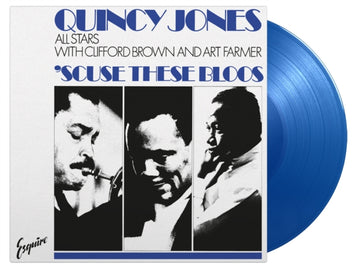 JONES, QUINCY ALL STARS WITH CLIFFORD BROWN & ART FARMER | SCUSE THESE BLOOS (BLUE VINYL/180G) | VINYL RECORD (LP)
