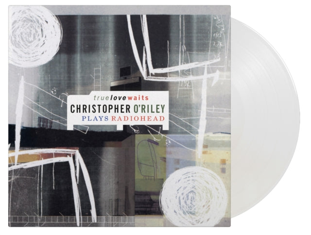 O'RILEY, CHRISTOPHER | TRUE LOVE WAITS: CHRISTOPHER O'RILEY PLAYS RADIOHEAD (2LP/CRYSTAL CLEAR VINYL/180G/20TH ANN.) | VINYL RECORD (LP)