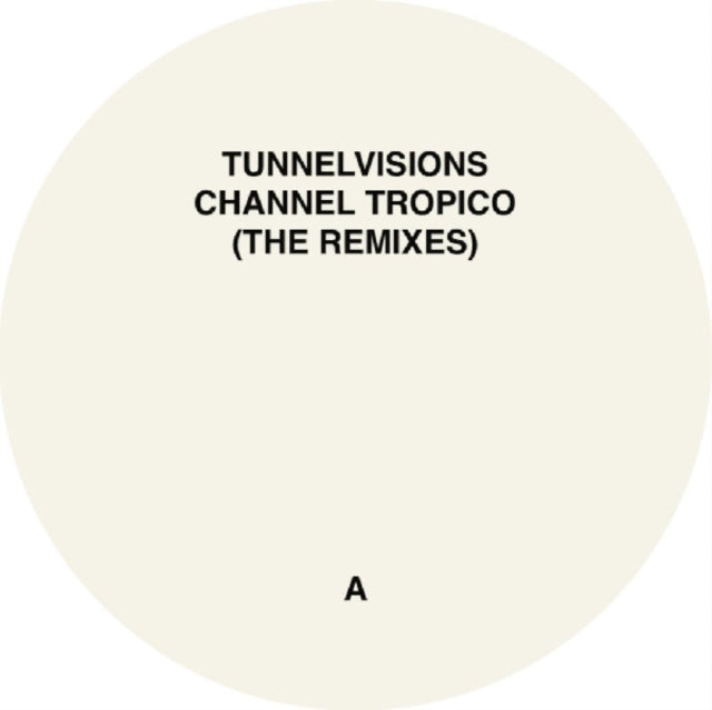 TUNNELVISIONS | CHANNEL TROPICO (THE REMIXES) | 12IN VINYL
