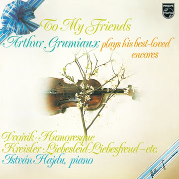 TO MY FRIENDS: ARTHUR GRUMIAUX PLAYS HIS BEST LOVED ENCORES (180G) | VINYL RECORD (LP)